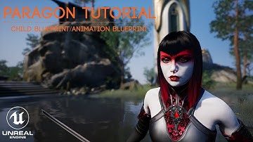 UE4 Paragon Tutorial - Child BP/Animation BP