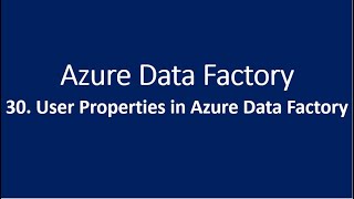 30. User Properties in Azure Data Factory