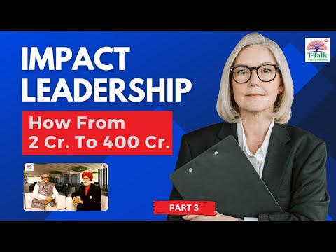 Impact Leadership (2cr to 400cr) | Mr. Harish Mehta | Leadership Business Executive Coach | T-Talk