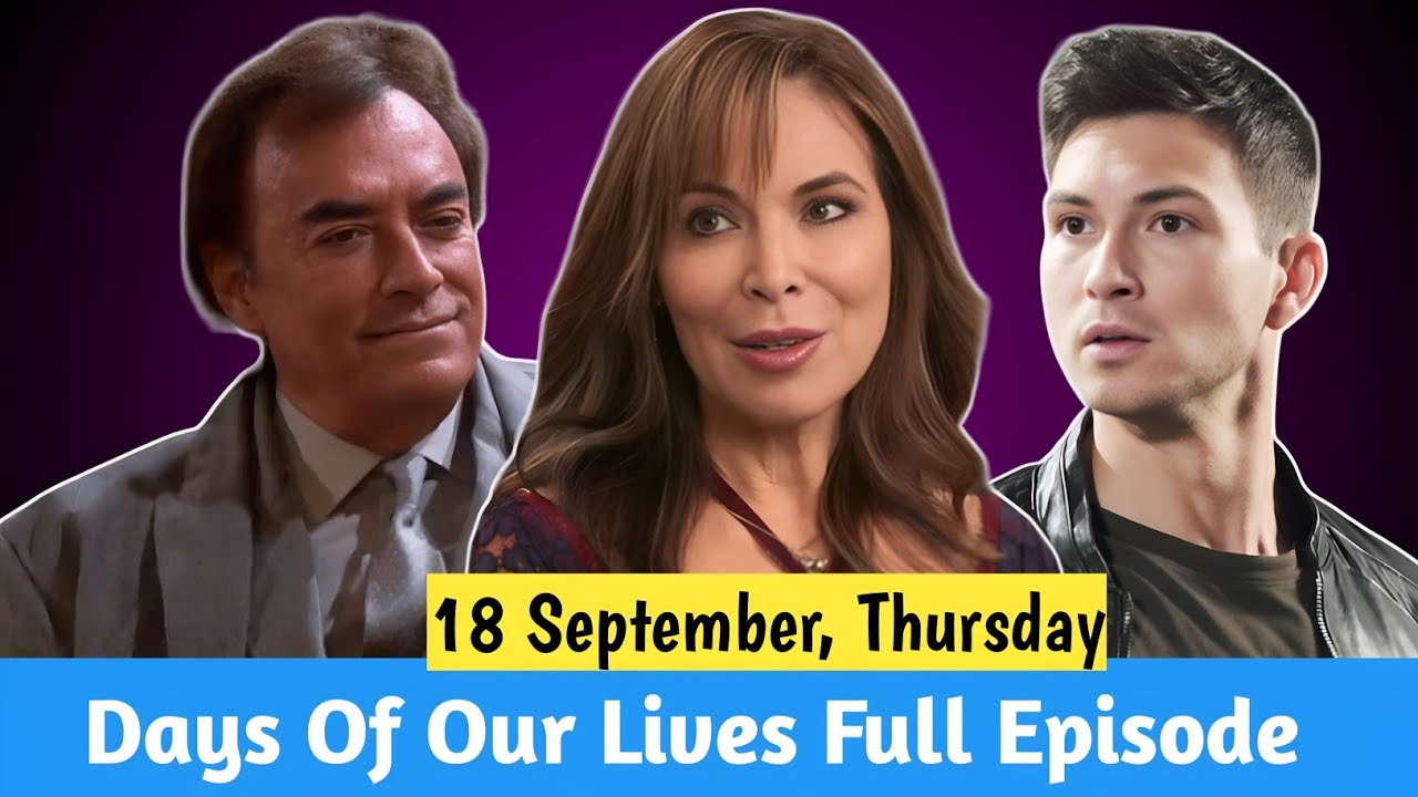 Days Of Our Lives 9-18-2025 Full Episode | DOOL NBC Thursday September ...