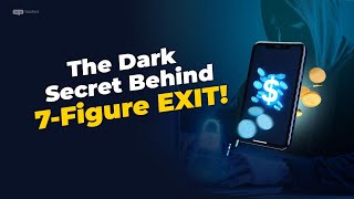 The Dark Secret Behind a 7Figure EXIT!