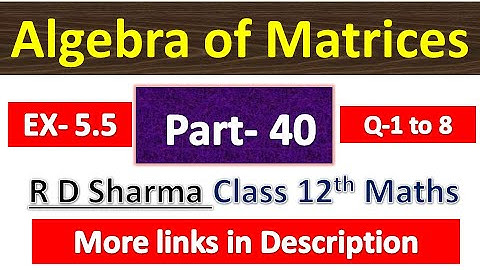 Algebra of Matrices | R D Sharma Class 12th Maths Solution | Dhanpat Rai Publication | Part 40