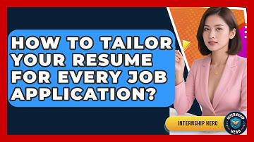 How To Tailor Your Resume For Every Job Application? - Internship Hero