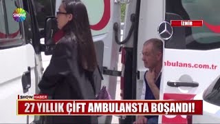 27 yıllık çift ambulansta boşandı!