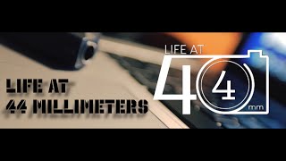 The Documentary - Life @ 44 Millimeters - Coming Soon