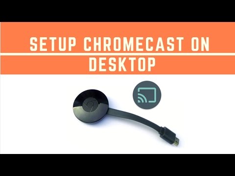 How to setup chromecast on Desktop/PC/Computer March 2017