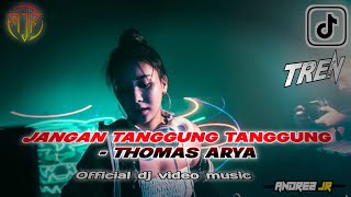 DJ JANGAN TANGGUNG - TANGGUNG (Thomas Arya) || DJ FUNKOT TERBAIK ||  DJ MUSIC VIDEO