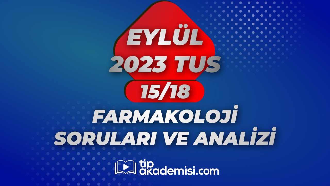 TUS FARMAKOLOJİ 2023 EYLÜL SORULARI VE REFERANSLARI | DR. YAVUZ ŞAHİN
