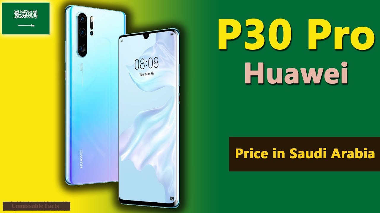 Huawei P30 Pro Price In Saudi Arabia Ksa Youtube