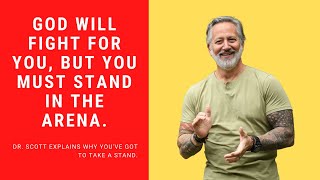 God Will Fight For You, But You Must Stand In The Arena.