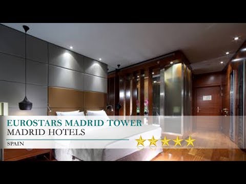 Eurostars Madrid Tower - Madrid Hotels, Spain
