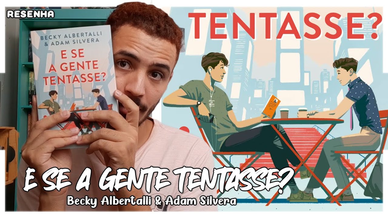 Resenha: E Se a Gente Tentasse? (Becky Albertalli e Adam Silvera ...