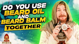 Do you use beard oil and beard balm together