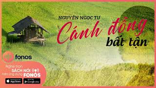 [Sách nói] Cánh Đồng Bất Tận - Chương 1 | Nguyễn Ngọc Tư