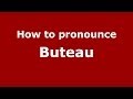 How to pronounce Buteau (French/France) - PronounceNames.com