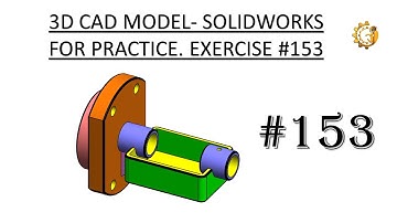 3D CAD MODEL- SOLIDWORKS FOR PRACTICE. EXERCISE #153