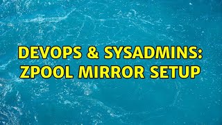 Celebrity DevOps & SysAdmins: ZPOOL Mirror setup (3 Solutions!!) Profile