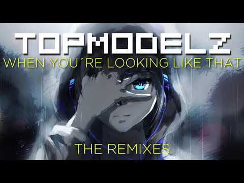 Topmodelz — When You're Looking Like That (Benjiro Remix)