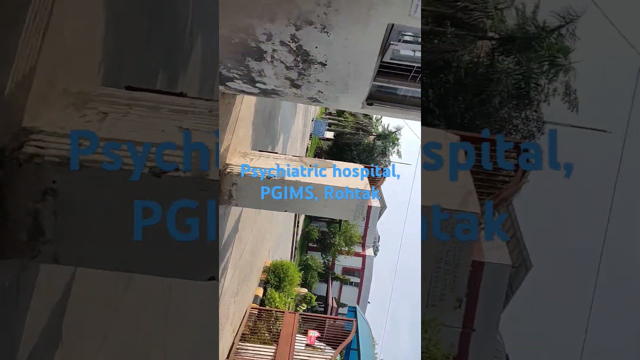 state Institute of mental health, PGIMS, Rohtak. 