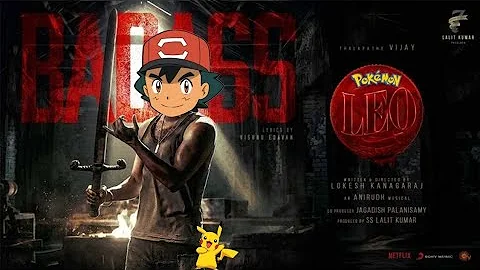 LEO - Badass Song ASH Ketchum || Pokemon Version || Ash Ketchum - Thalapathy vijay | Leo × Pokemon |