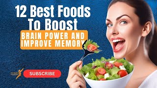 12 Best Foods to Boost Brain Power and Improve Memory