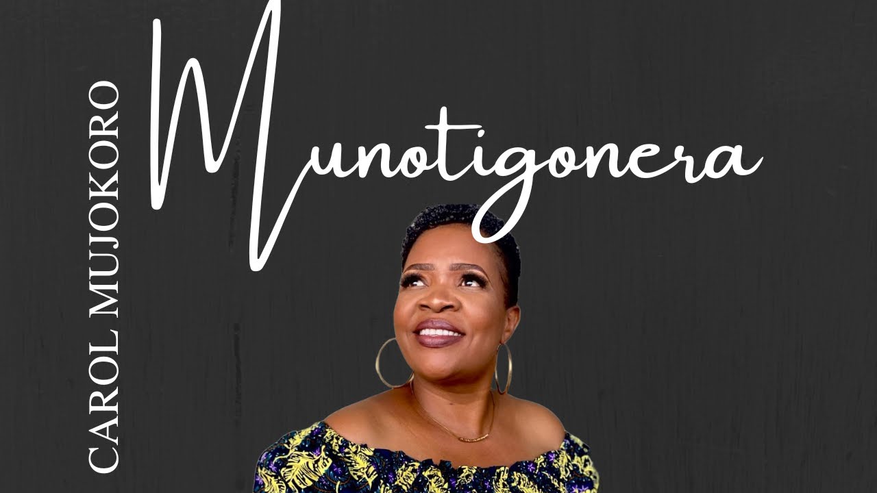 Carol Mujokoro - Munotigonera