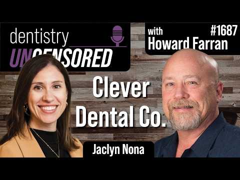 1687 Jaclyn Nona - Clever Dental Co. : Dentistry Uncensored with Howard Farran