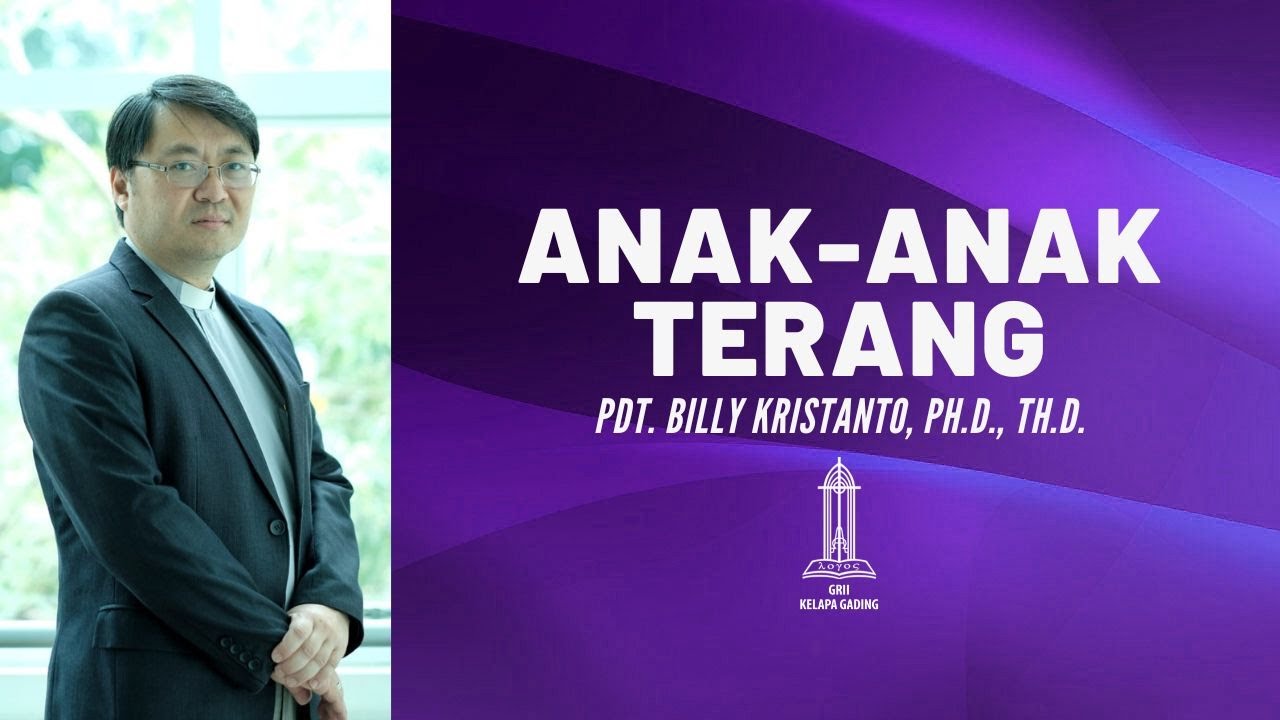 Pdt. Billy Kristanto - Anak-anak Terang (Efesus 5:8-14) - GRII KG