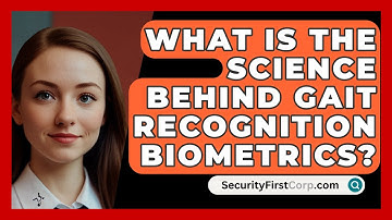 What Is The Science Behind Gait Recognition Biometrics? - SecurityFirstCorp.com