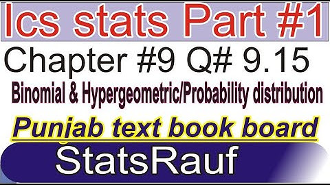 ics stat part1 ch9 q15   11th class stat ch9 binomial and hypergeometric probability distr/statsrauf