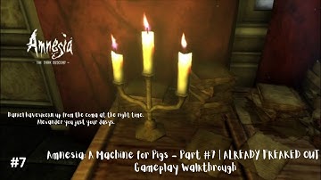Amnesia: The Dark Descent - Part #7 | ALREADY FREAKED OUT | Gameplay Walkthrough
