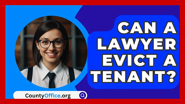 Can A Lawyer Evict A Tenant? - CountyOffice.org