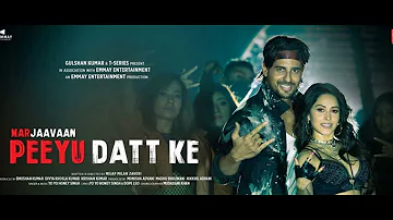 Peeyu Datt Ke full HD Video Song | Marjaavaan | Yo Yo Honey Singh | Sidharth Malhotra, Nushrat Bha.