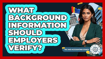 What Background Information Should Employers Verify?