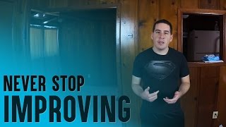 How to Get Into the Right Mindset and Never Stop Improving (Becoming Better and Better)
