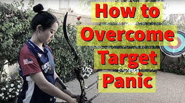 How to Overcome Target Panic