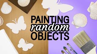Painting random objects, but EVERYTHING is a butterfly!