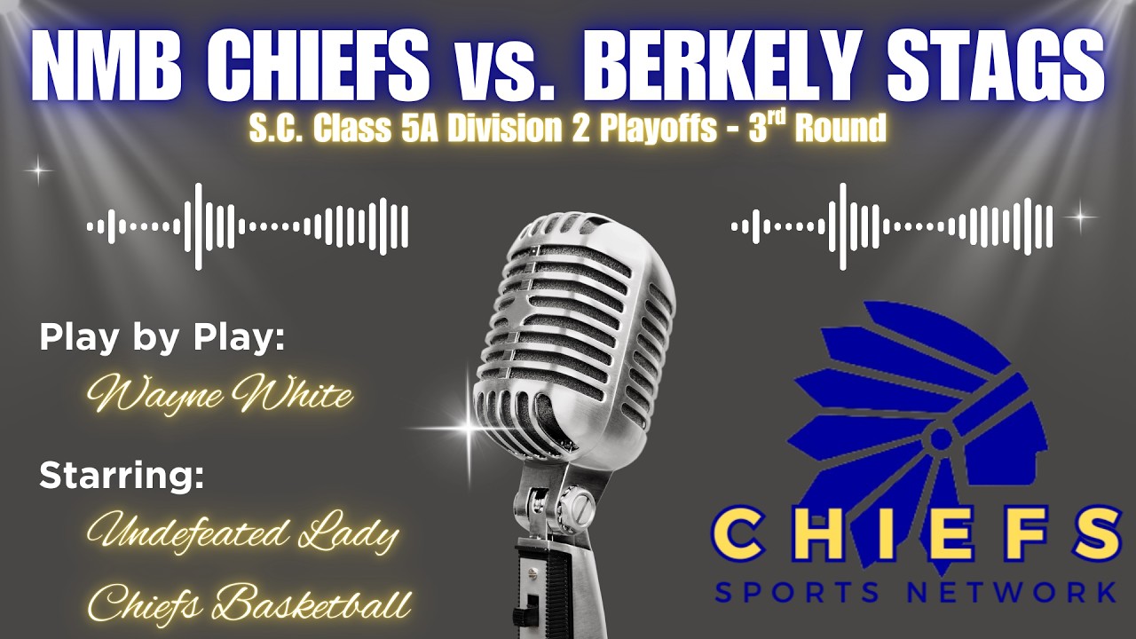 NMB Lady Chiefs Host Berkeley Lady Stags - SC 5A D2 Basketball Playoffs