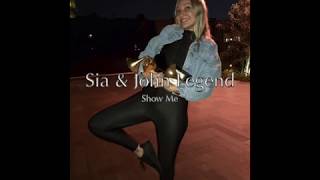 Sia &amp; John Legend - Show Me