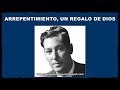 ARREPENTIMIENTO, UN REGALO DE DIOS (Neville Goddard - sin fecha)