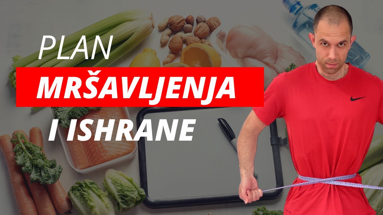 PLAN ISHRANE I PLAN MRŠAVLJENJA
