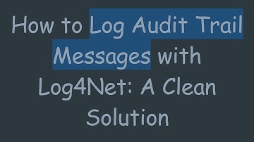 How to Log Audit Trail Messages with Log4Net: A Clean Solution