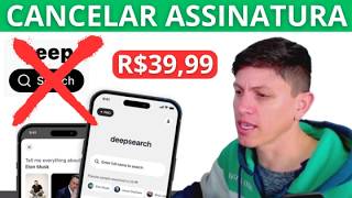 Cancelar Assinatura DeepSearch AI (R$10,99 ou R$39,99)