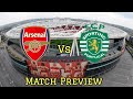 Arsenal Vs Sporting Lisbon | Lets Qualify For The Next Round | Match Preview