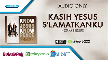 Kasih Yesus Selamatkanku - Hosana Singers (Audio)