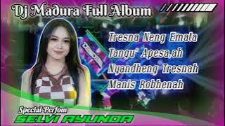 DJ MADURA FULL ALBUM || TERBARU 2025 || SPECIAL PERFOM SELVI AYUNDA