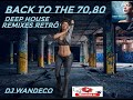 BACK TO THE 70s,80s,DEEP HOUSE REMIXES RETRÔ-DJ WANDECO