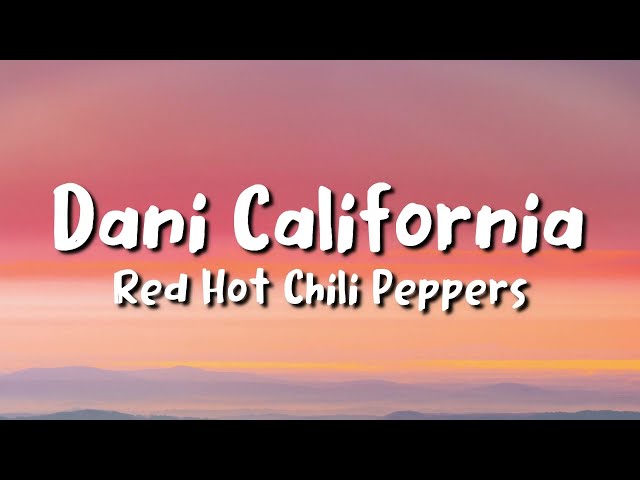 Red Hot Chili Peppers - Dani California (lyrics) class=