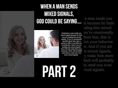 If a Man Sends Mixed Signals, God Is Saying . . . (Part 2)