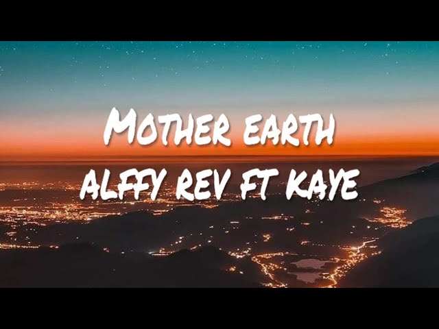 Alffy Rev - Mother Earth ft. Kaye (Lirik) class=